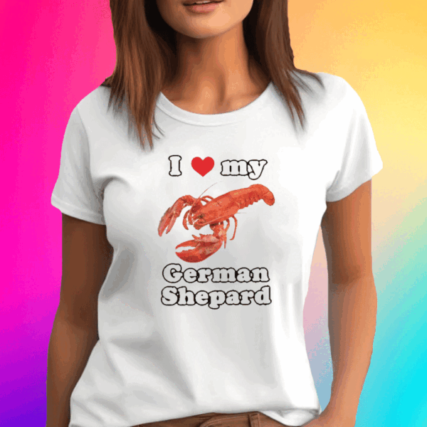 I Love My German Shepard Lobster T Shirt
