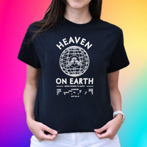 Heaven On Earth T-Shirt