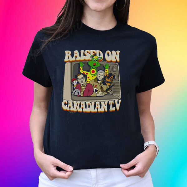 Raised On Canadian Tv T-Shirt