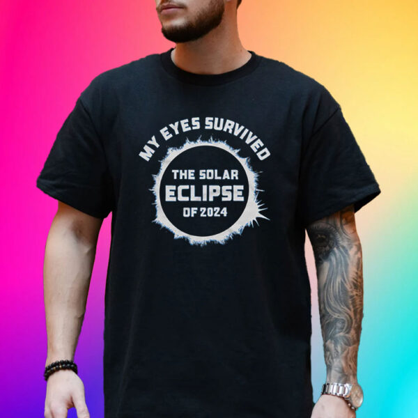 My Eyes Survived The Solar Eclipse Of 2024 T-Shirt