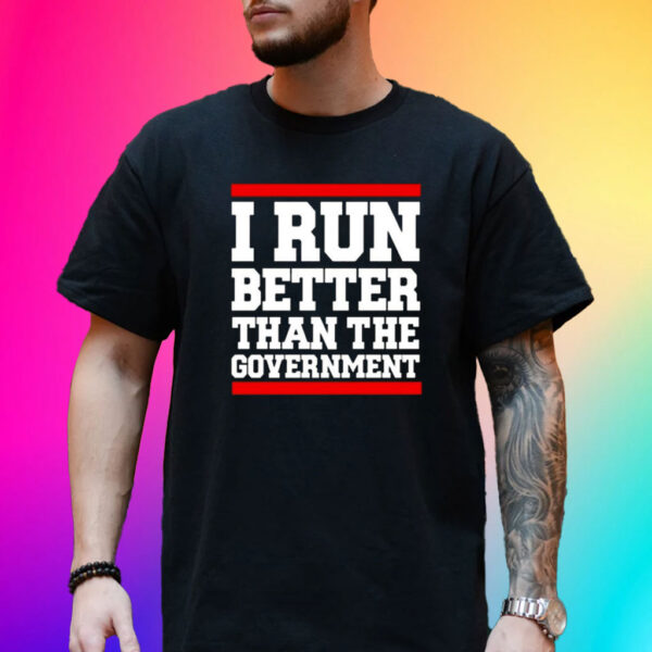 Rothmus I Run Better Than The Government Shirt