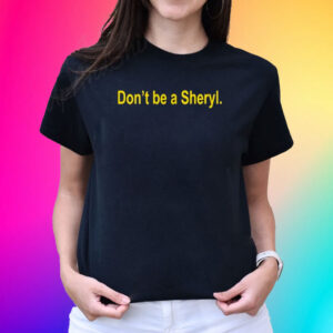 Iowa Hawkeye Don’t Be A Sheryl T-Shirt