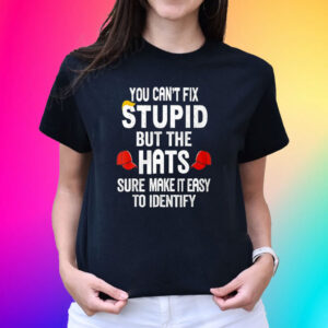 You Can’t Fix Stupid But The Hats Make It Easy To Identify Shirts