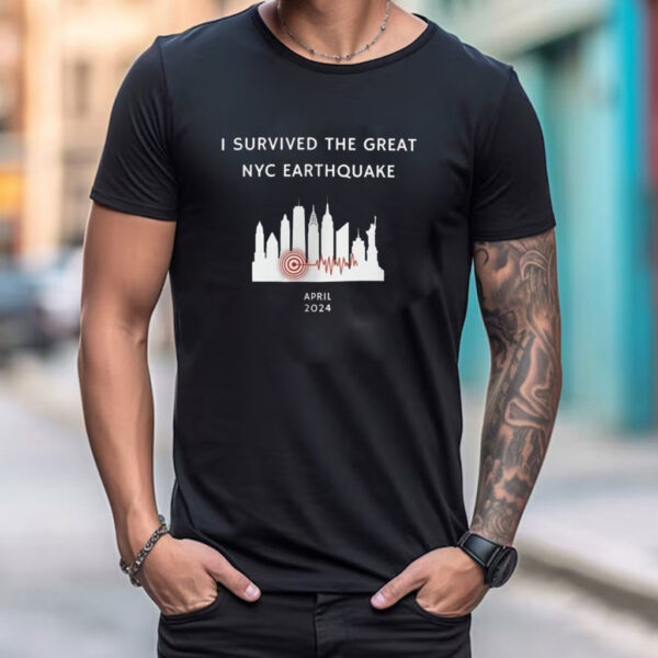 I Survived The Great NYC Earthquake April 2024 T Shirt