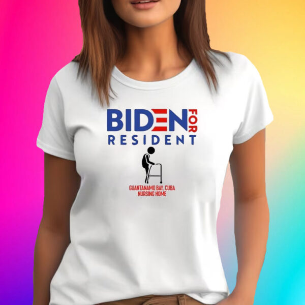 Biden For Resident At Guantanamo Bay Nursing Home T-Shirt