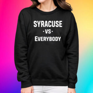 Syracuse Vs Everybody Shirts