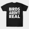 Birds Aren’t Real T-Shirt Unisex