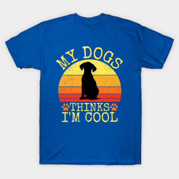 My dogs thinks i’m cool T-Shirt Unisex