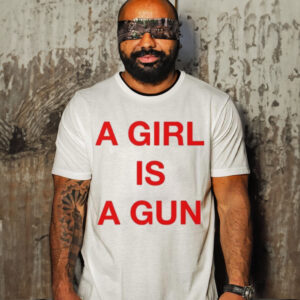 A Girl Is A Gun T Shirt