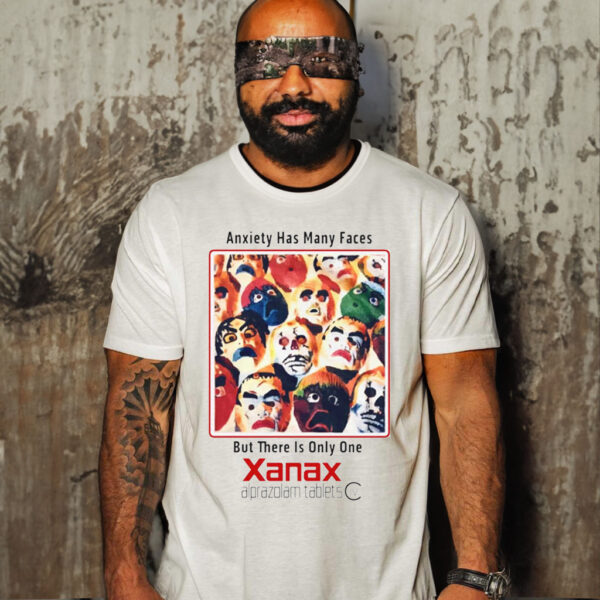 Anxiety Has Many Faces But There Is Only The Xanax Shirt