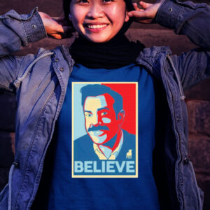 Believe Ted Lasso T Shirt