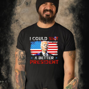 Biden I Could Shit A Better President Shirt