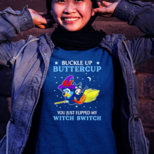 Bluey Buckle Up Buttercup You Just Flipped My Witch Switch T Shirt