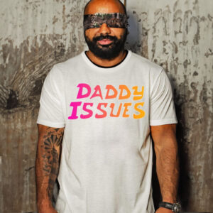Daddy Issues Shirt