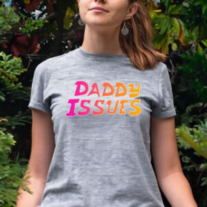 Daddy Issues Women Shirt