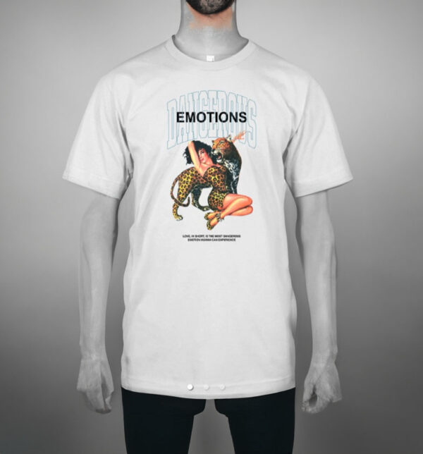 Dangerous Emotions Shirt