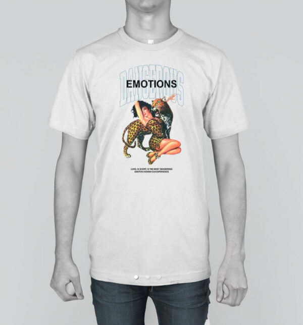 Dangerous Emotions T Shirt