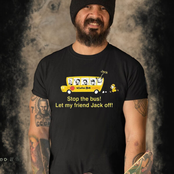 Danny Duncan Stop The Bus Let My Friend Jack Off Shirt