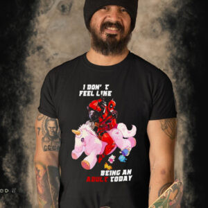 Deadpool I Don’t Feel Like Being An Adult Today shirt