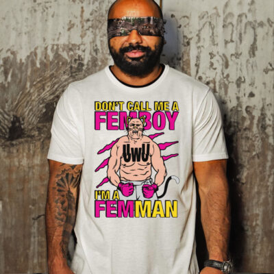 Don’t Call Me A Femboy Shirt