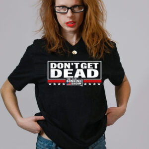 Don’t get dead The Dan Bongino Show Women shirt