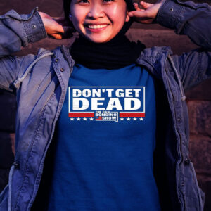 Don’t get dead The Dan Bongino Show shirt