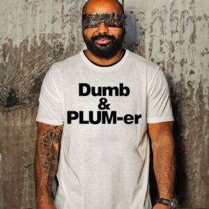 Dumb And Plumb-Er T-Shirt