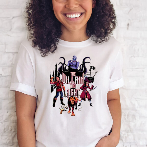 Fairy Tale Villain Was Right t shirt