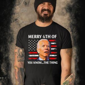Funny Biden Confused Merry Happy 4th Of You Know The Thing T Shirt