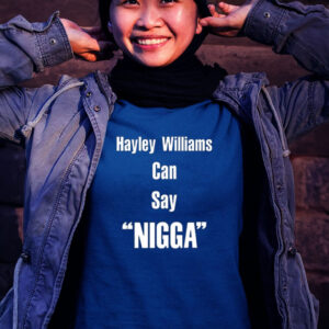 Hayley Williams Can Say Nigga Tee Shirt