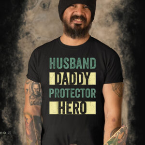 Husband Daddy Protector Hero Fathers Day Tee For Dad Wife T Shirt