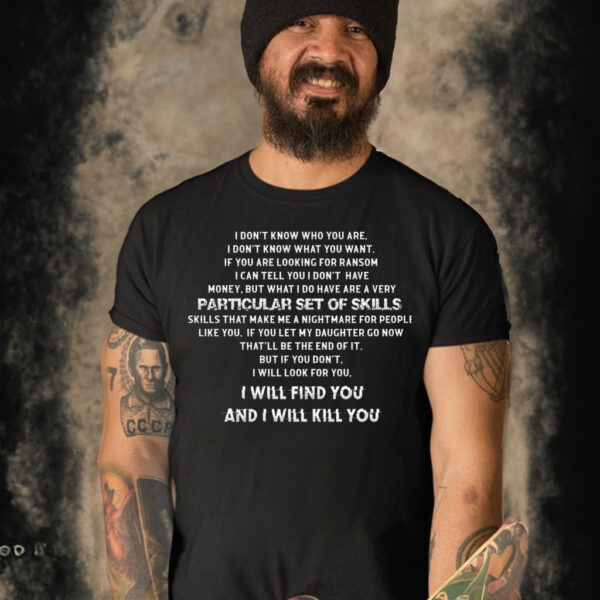 I Don’t Know Who You Are Particular Set Of Skills Shirt