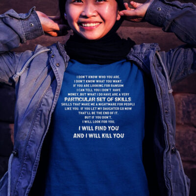 I Don’t Know Who You Are Particular Set Of Skills Women Shirt