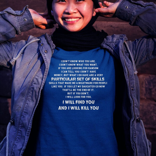 I Don’t Know Who You Are Particular Set Of Skills Women Shirt