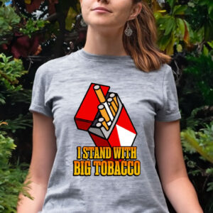 I Stand With Big Tobacco Women T-Shirt