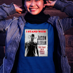 I Stand With Jason Aldean Try That In A Small Town Women Shirt