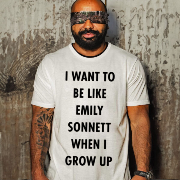 I Want To Be Like Emily Sonnett shirt