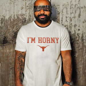 I’m Horny Texas Longhorns Shirt