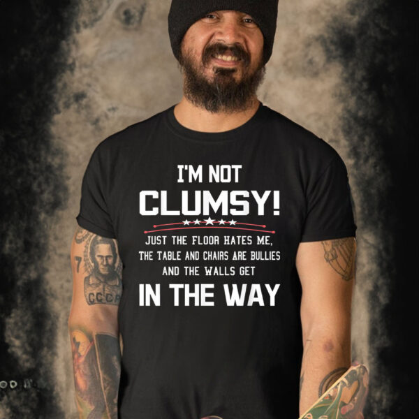 Im Not Clumsy Sarcastic Funny Saying T-Shirt