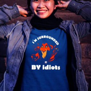 I’m Surrounded By Idiots Lion Scar T shirt