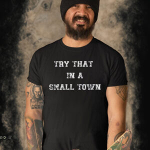 Jason Aldean Try That In A Small Town T Shirt Best Jason Aldean Shirt