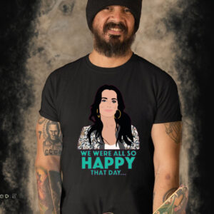 Kyle Richards We Were All So Happy Real Housewives Of Beverly Hills shirt