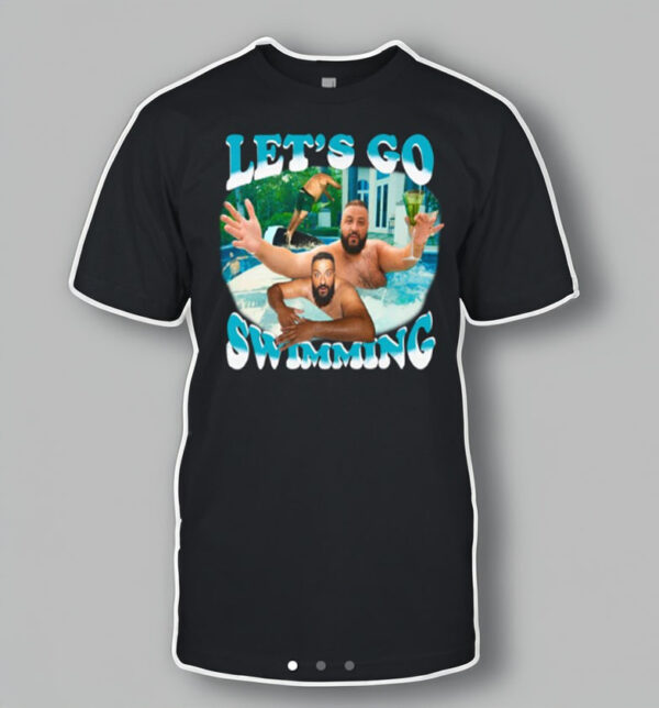 Let’S Go Swimming Dj Khaled Shirt