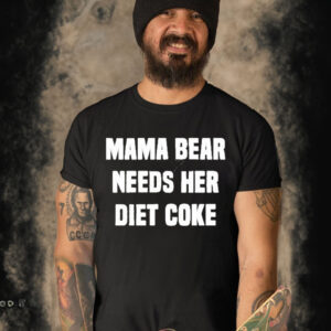 Mama bear needs her diet coke funny T-shirt