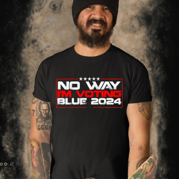 No way i’m voting blue 2024 shirt