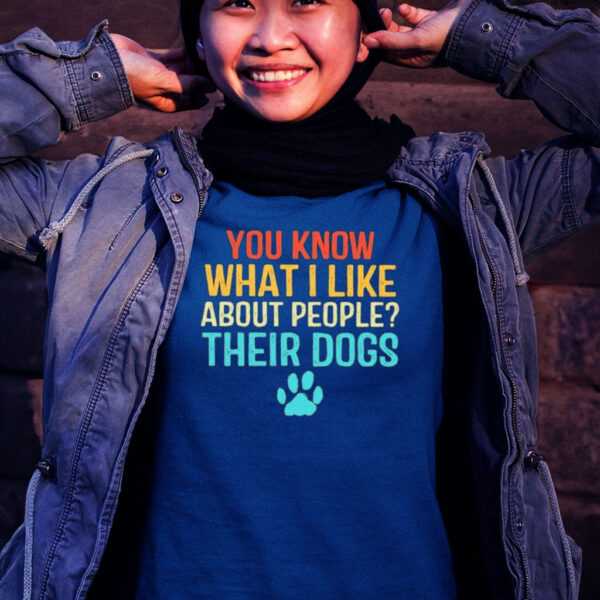 Official You Know What I Like About People Their Dogs T-shirt