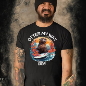 Otter 841 Shirt Otter My Way Dude