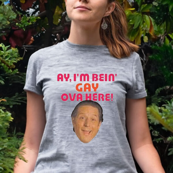 Sean Rinaldi Ay I’m Bein’ Gay Ova Here TShirt