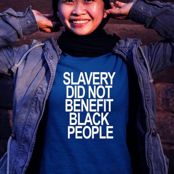 Slavery Did Not Benefit Black People Women Shirt