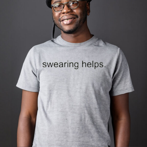 Swearing Helps 2023 T Shirt